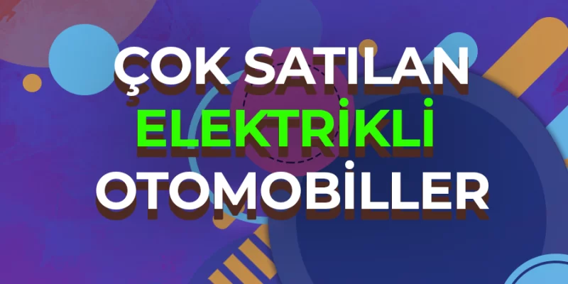 çok-SATAN-elektrikli-otomobiller-2024