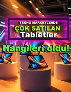 cok-satan-tabletler-hangileri-oldu-2025